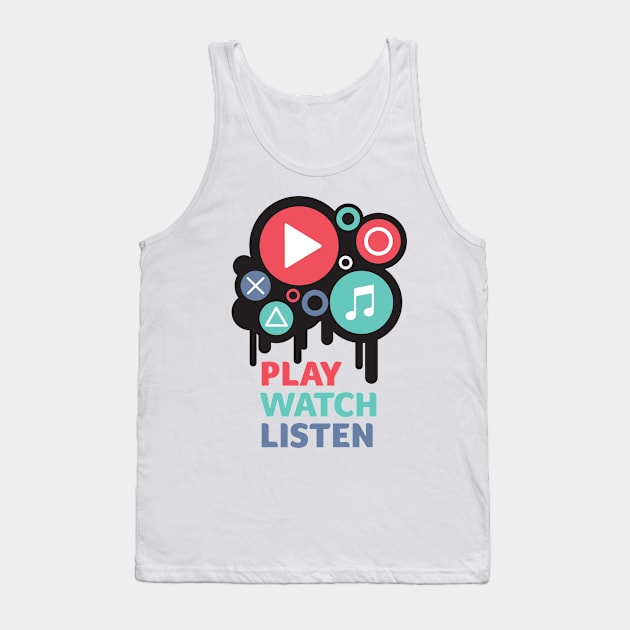 Play Watch Listen - Motivational Tank Top by andantino